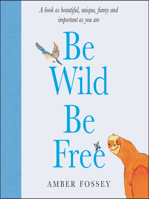 Title details for Be Wild Be Free by Amber Fossey - Available